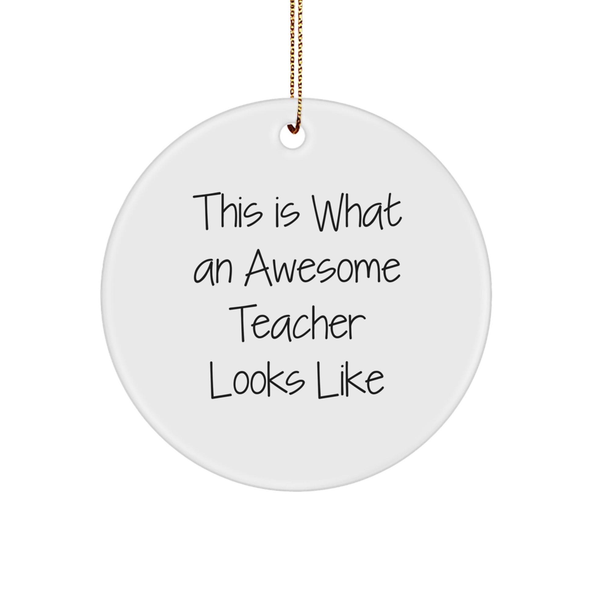 Funny Teacher Gift, This Is What An Awesome Teacher Looks Like, Circle Ornament, White, Christmas Unique Gifts from Friends for Teacher - Image 1