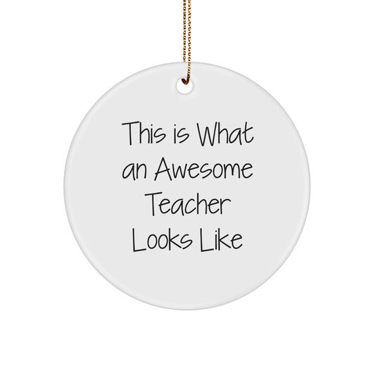 Funny Teacher Gift, This Is What An Awesome Teacher Looks Like, Circle Ornament, White, Christmas Unique Gifts from Friends for Teacher - Image 1