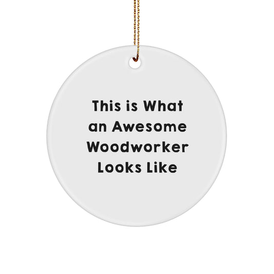 Funny Woodworker Gifts from Men to Friends - 'This Is What An Awesome Woodworker Looks Like' Christmas Unique Ornament - Image 1