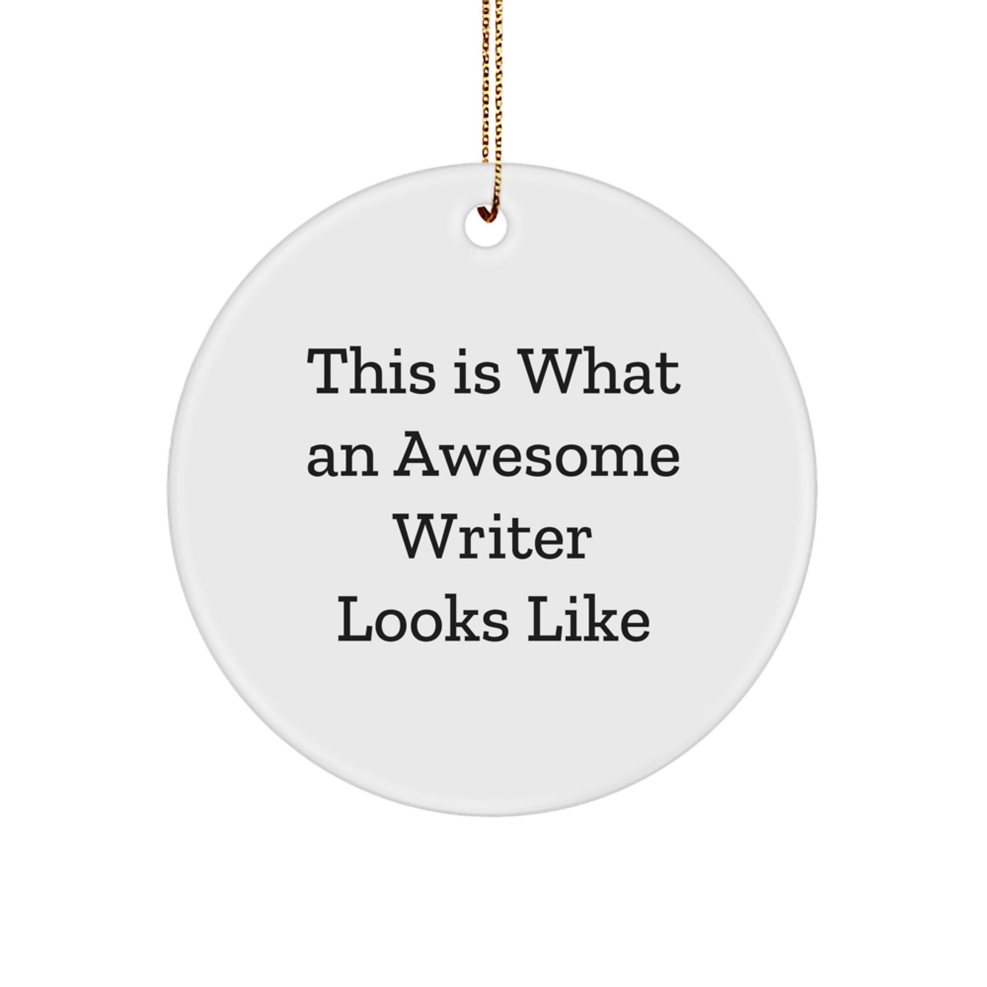 Funny Writer Gifts from Friends, This Is What An Awesome Writer Looks Like, Circle Ornament for Writer's Christmas - Image 1