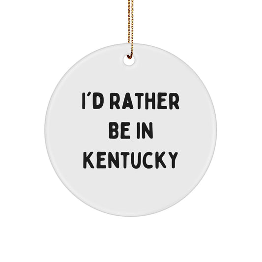 Kentucky Circle Ornament, 'I'd Rather Be In Kentucky' Quote, White Color, Perfect Christmas Unique Gifts from Family to Friends - Image 1