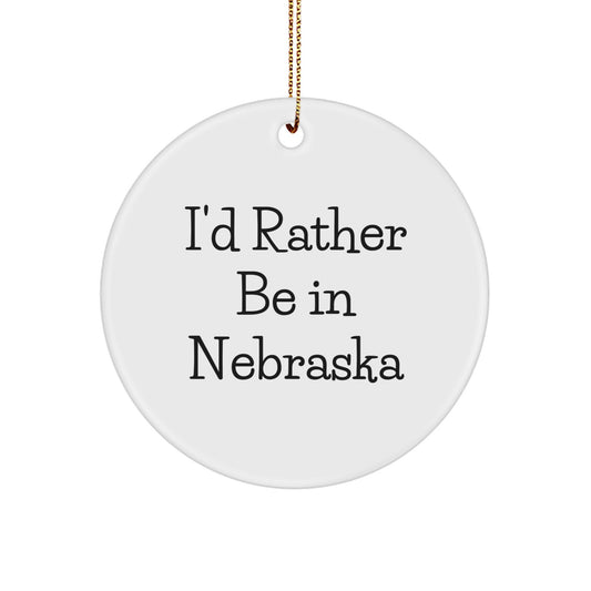 Funny Nebraska Gifts from Friends for Nebraska Fans - I'd Rather Be In Nebraska Circle Ornament, Christmas Unique Gifts - Image 1