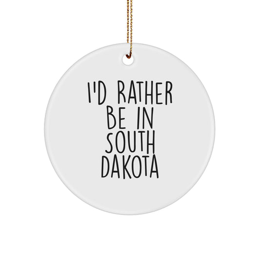South Dakota Inspired Circle Ornament, 'I'd Rather Be In South Dakota', Funny Quote Gifts for Friends, Coworkers, Family, from South Dakota - Image 1