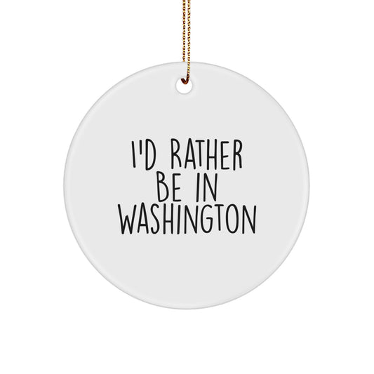 Washington Circle Ornament 'I'd Rather Be in Washington' Funny Gift for Friends and Family - Image 1