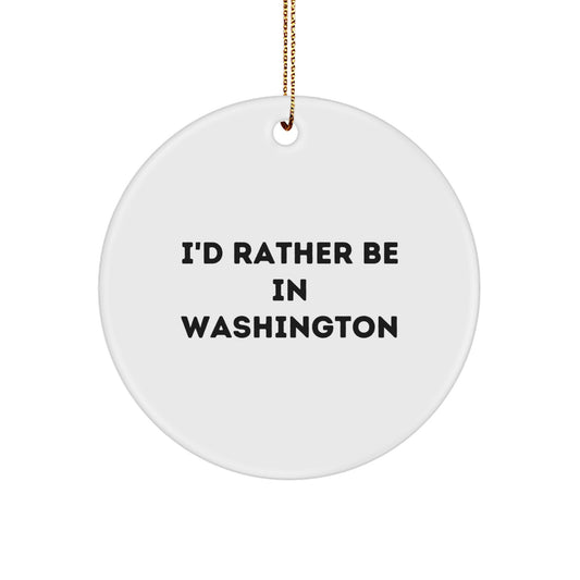 Washington Circle Ornament, 'I'd Rather Be In Washington', Funny Quote Gift for Friends, Coworkers, or Family, Unique Christmas Decoration - Image 1