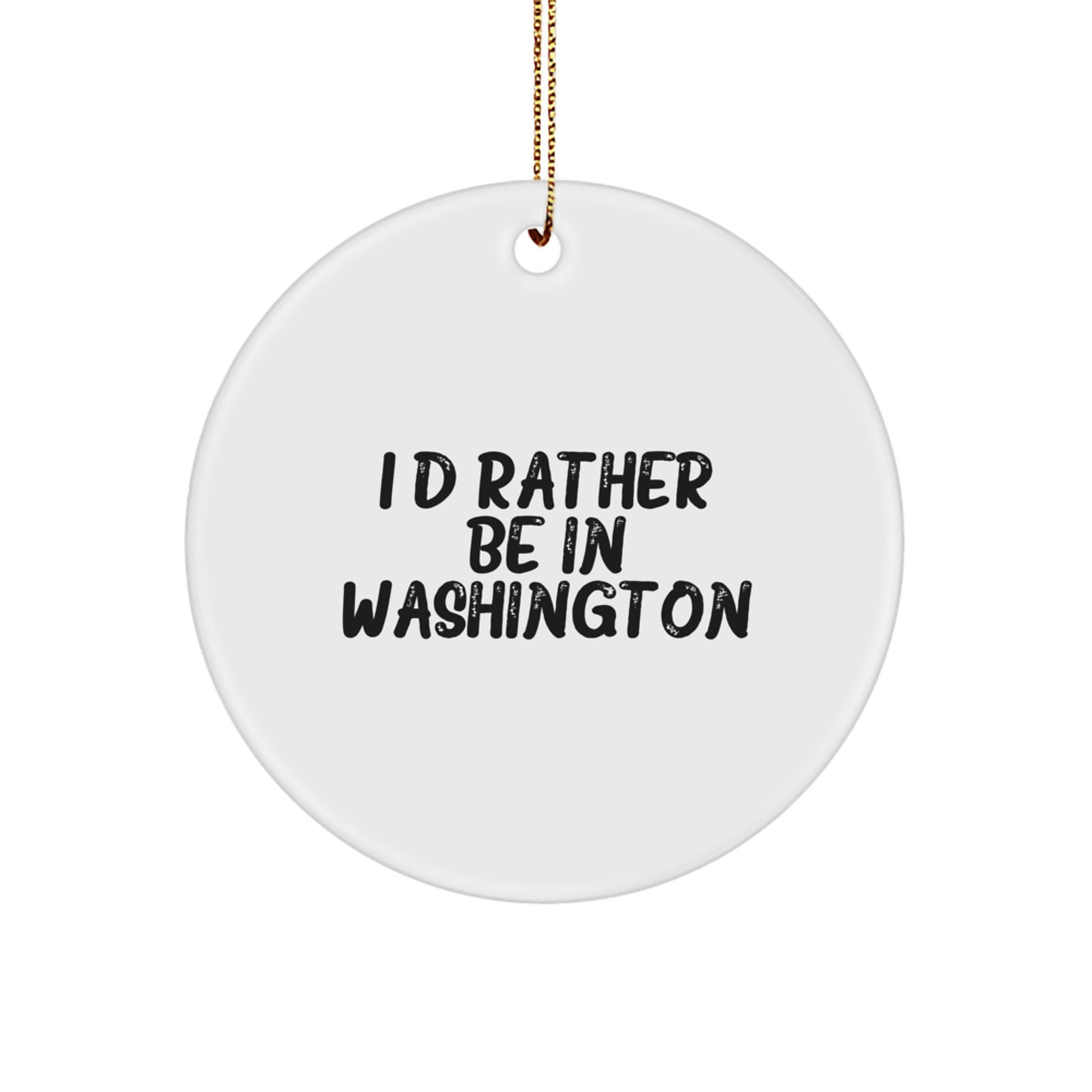 Washington Circle Ornament, 'I'd Rather Be In Washington' Quote, White, 2.7 Inch, Gifts from Friends to Washington Enthusiasts, Christmas Unique Gifts - Image 1