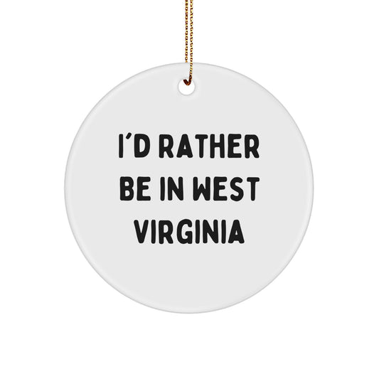 West Virginia Gifts for Friends and Family - 'I'd Rather Be In West Virginia' Circle Ornament, White, Christmas - Image 1