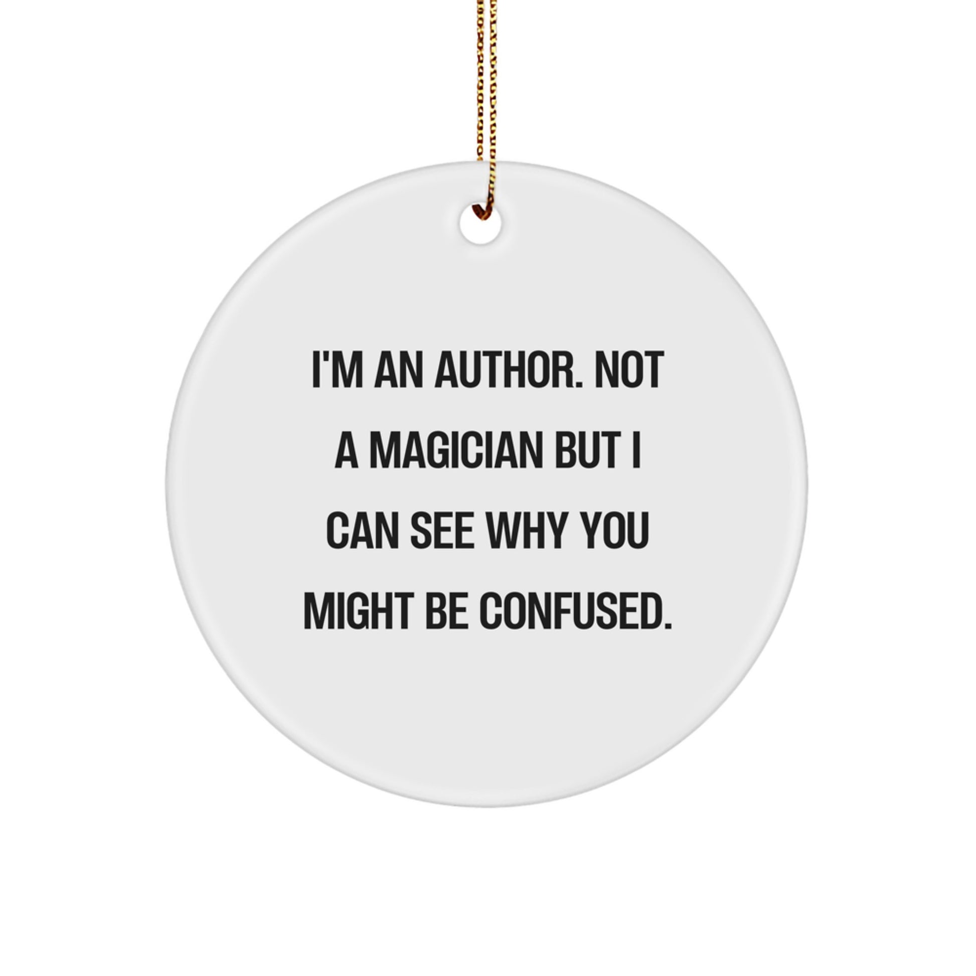 Author Gifts from Friends, Family, or Coworkers - I'm An Author Quote Circle Ornament, Unique Christmas Unique Gifts for Men, Women, or Any Author Lover - Image 1