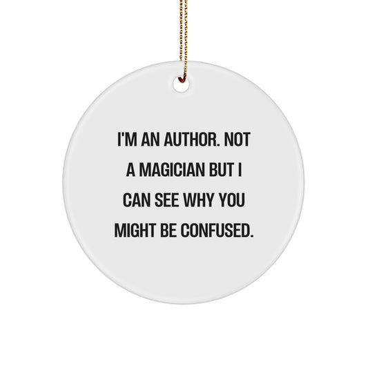 Author Gifts from Friends, Family, or Coworkers - I'm An Author Quote Circle Ornament, Unique Christmas Unique Gifts for Men, Women, or Any Author Lover - Image 1