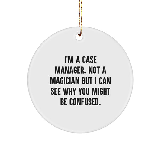 Case Manager Gifts from Friends, Funny Circle Ornament, 'I'm A Case Manager...'-Christmas Unique Gifts for Her, Him, or Coworker - Image 1