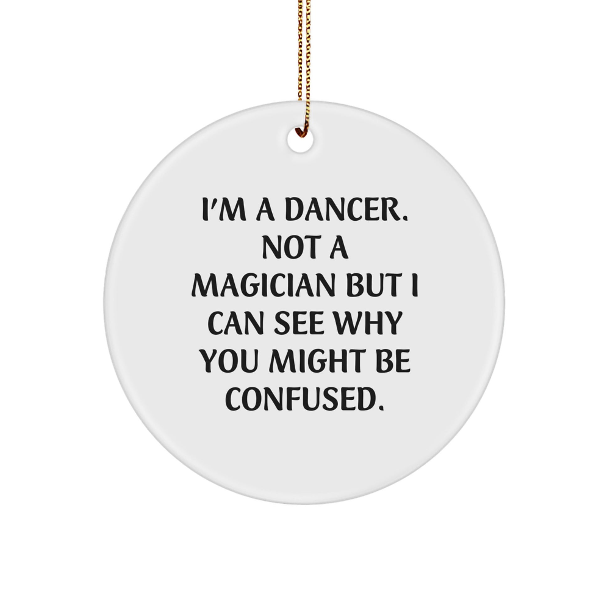 Funny Dancer Circle Ornament Gifts from Friends for Dancer, 'I'm a Dancer, Not a Magician' Christmas Decor - Image 1