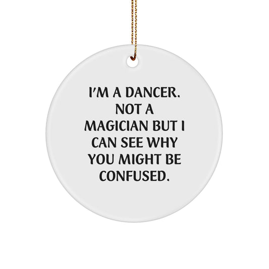 Funny Dancer Circle Ornament Gifts from Friends for Dancer, 'I'm a Dancer, Not a Magician' Christmas Decor - Image 1