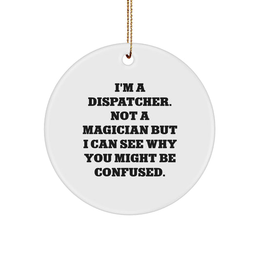 Gifts from Family for Dispatcher Christmas Unique Ornament Fun Circle Shaped Decor - Image 1