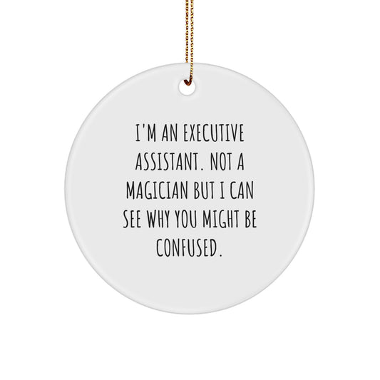 Funny Executive Assistant Gifts for Men, Unique Circle Ornament from Friends to Coworkers - Executive Assistant Not a Magician - Image 1