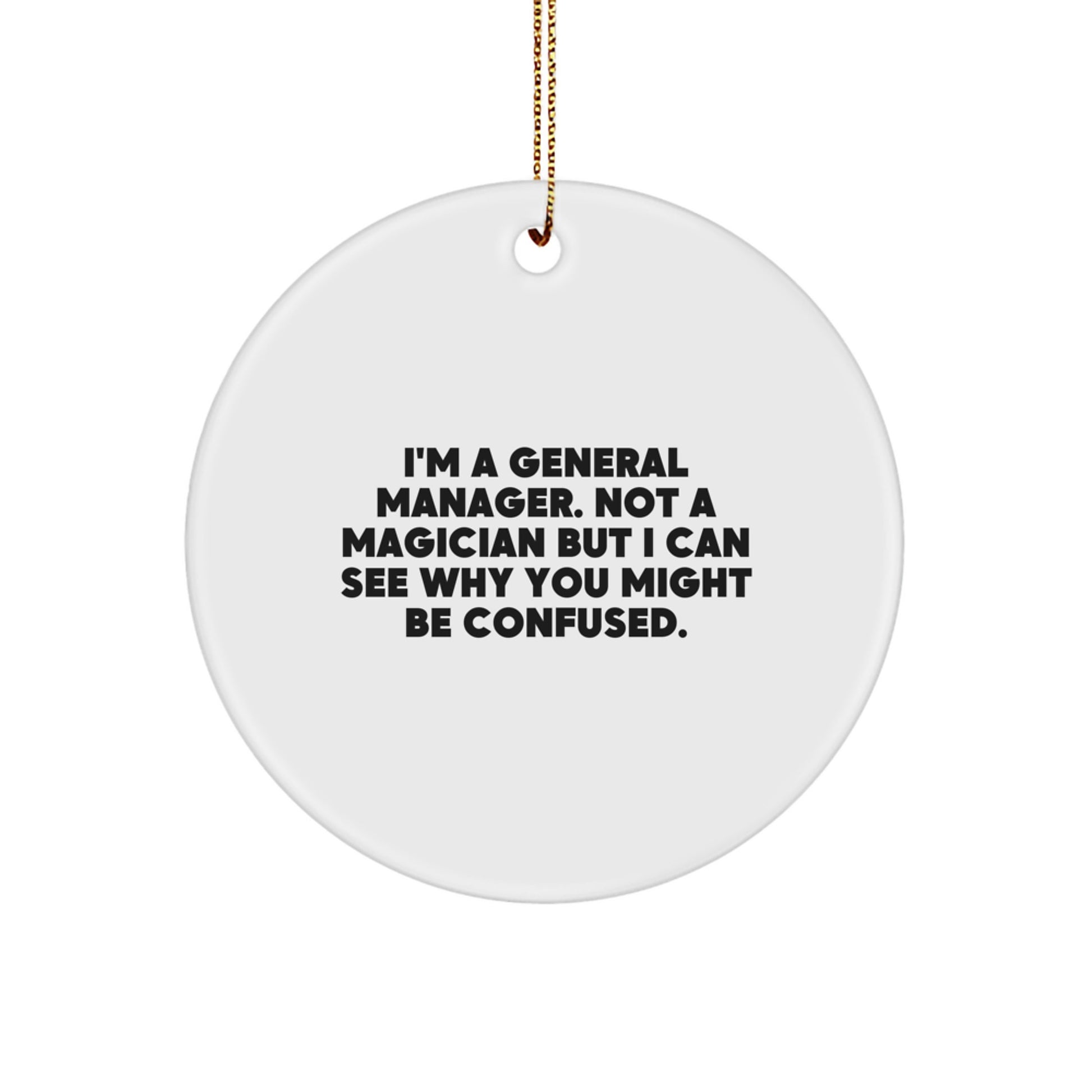 Funny General Manager Gifts for Men - I'm A General Manager, Not A Magician Gifts from Men to Coworkers for Christmas Unique Circle Ornament - Image 1