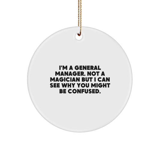 Funny General Manager Gifts for Men - I'm A General Manager, Not A Magician Gifts from Men to Coworkers for Christmas Unique Circle Ornament - Image 1