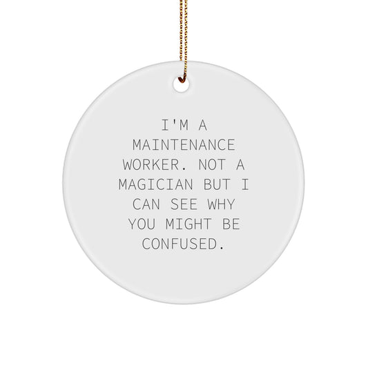 Funny Maintenance Worker Gifts from Men to Friends and Family - Christmas Unique Circle Ornament, I'm Not a Magician - Image 1