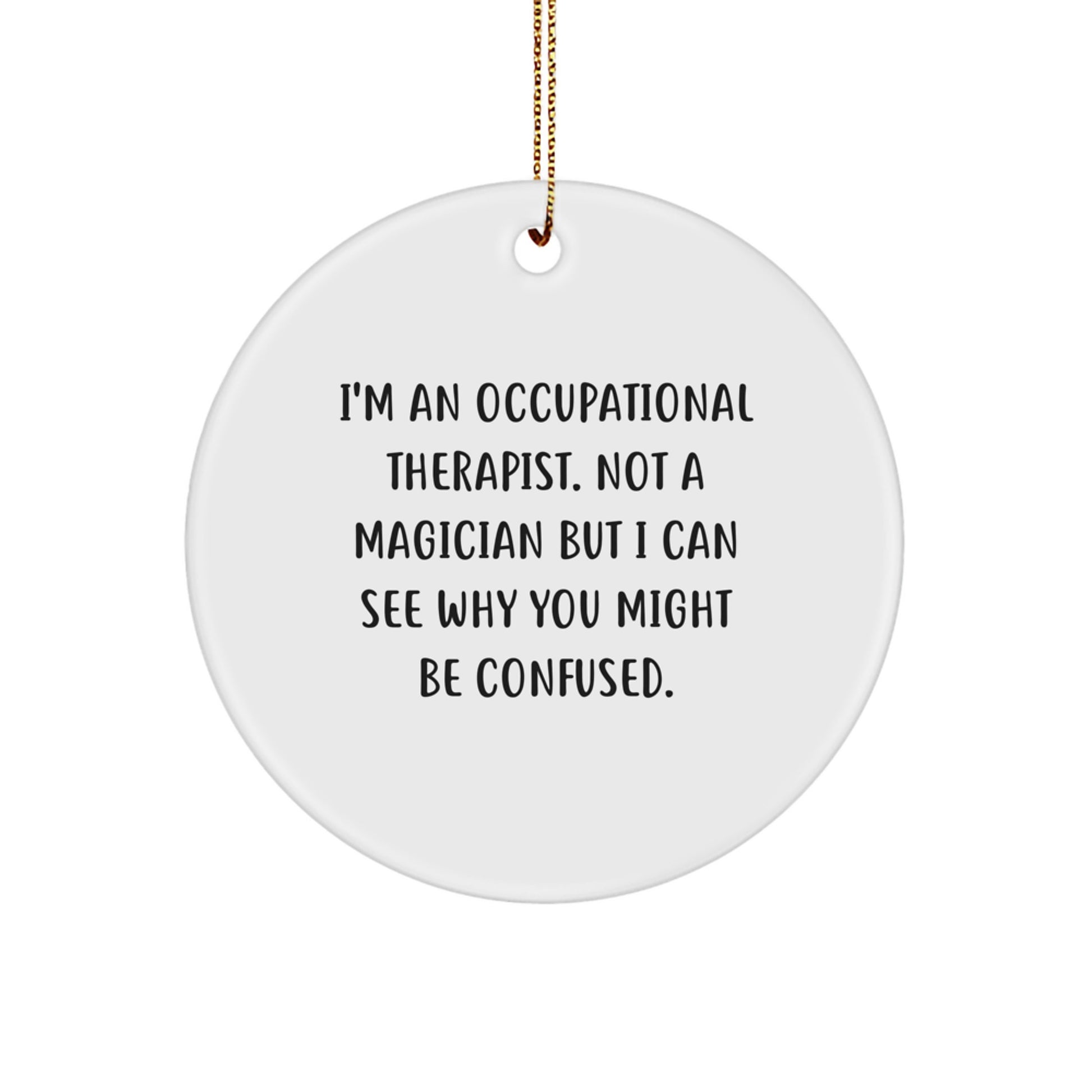 Funny Occupational Therapist Gifts for Christmas - 'I'm An Occupational Therapist' Circle Ornament, Gifts from Friends to Coworkers, Family - Image 1