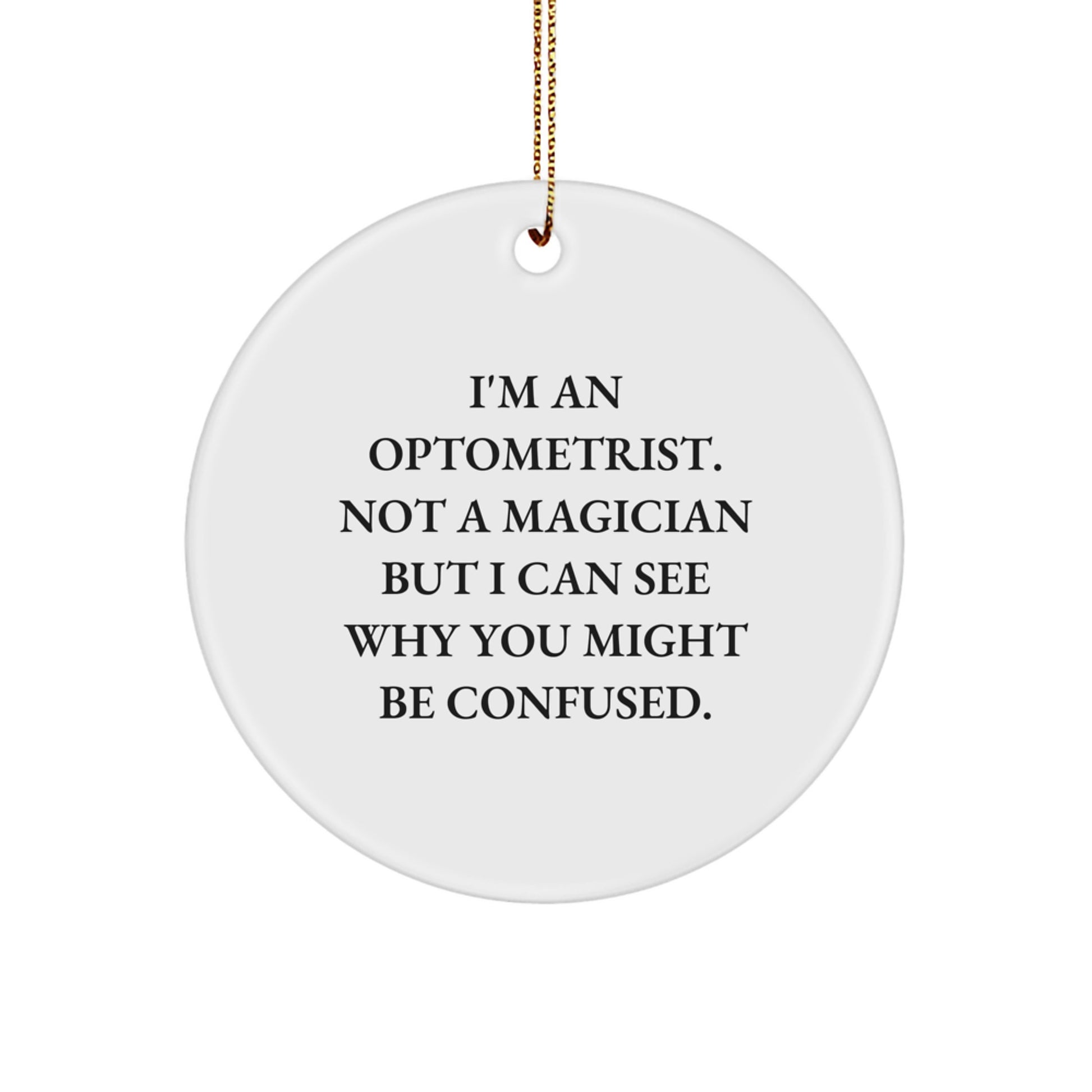 Optometrist Gifts from Friends - I'm An Optometrist Not A Magician Circle Ornament for Christmas - Image 1