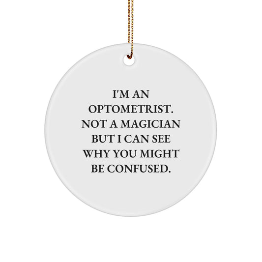 Optometrist Gifts from Friends - I'm An Optometrist Not A Magician Circle Ornament for Christmas - Image 1