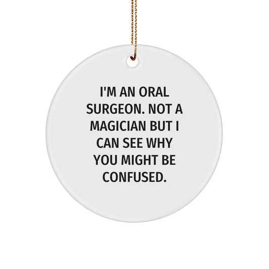 Oral Surgeon Gifts from Friends, Funny Quote Circle Ornament, Christmas Unique Gifts for Men, Women, Coworkers, Family - Image 1