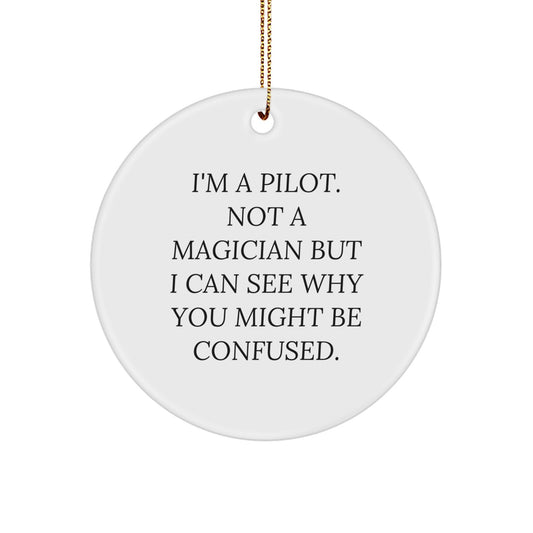 Funny Pilot Gifts from Friends for Pilot, 'I'm A Pilot. Not A Magician But I Can See Why You Might Be Confused.' Christmas Circle Ornament - Image 1