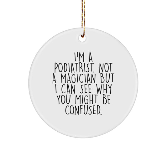 Podiatrist Gifts For Him Her Friends Family - Circle Ornament Funny Quote, Gifts from Friends and Family, Christmas Unique Presents - Image 1