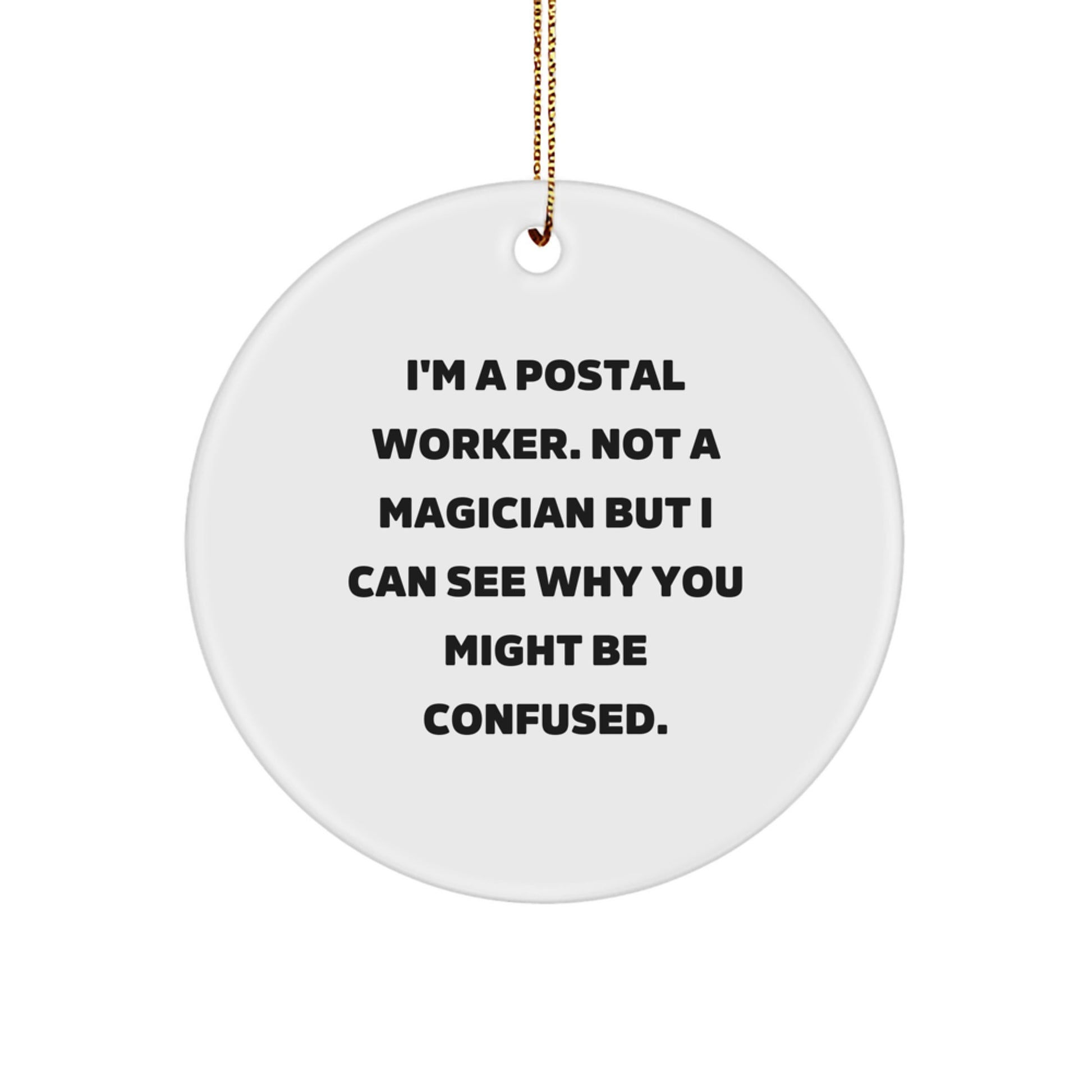 Funny Postal Worker Gifts - 'I'm A Postal Worker, Not A Magician' Circle Ornament for Men, Women, Friends, Coworkers, Family at Christmas - Image 1