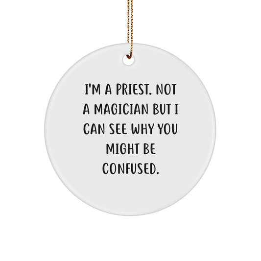 Priest Gifts from Friends, Funny Quote Circle Ornament, Christmas Unique Presents for Him, With Gold Cord - Image 1