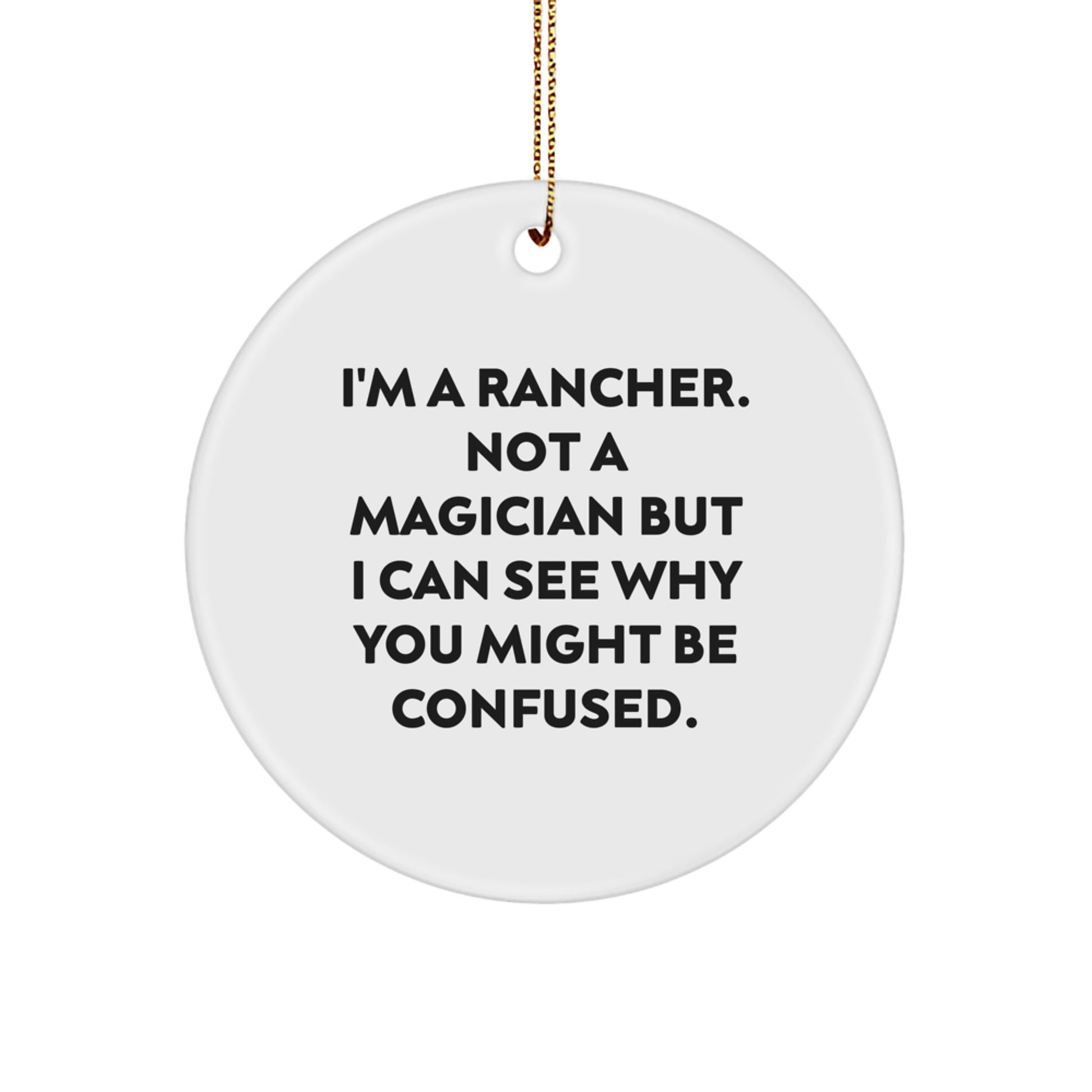 Rancher Gifts from Men for Rancher Friends - Funny Circle Ornament, White, 2.75'' Tall, Perfect for Christmas - Image 1