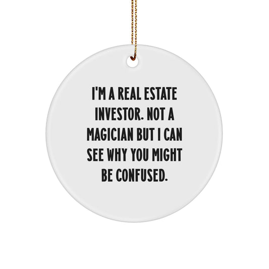 Funny Real Estate Investor Gifts: Circle Ornament for Christmas, 'I'm Not A Magician...' Quote, Perfect for Friends, Family, Coworkers, Gifts from Men, Gifts for Real Estate Investor - Image 1