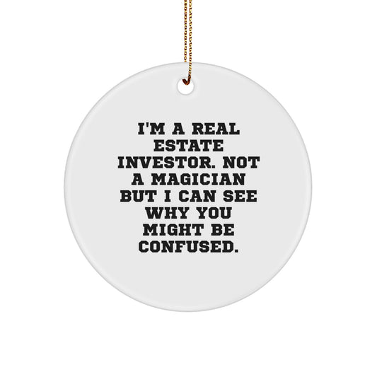 Funny Real Estate Investor Gifts, 'I'm a Real Estate Investor' Circle Ornament, White, Christmas, Gifts from Friends, Gifts for Real Estate Investors - Image 1