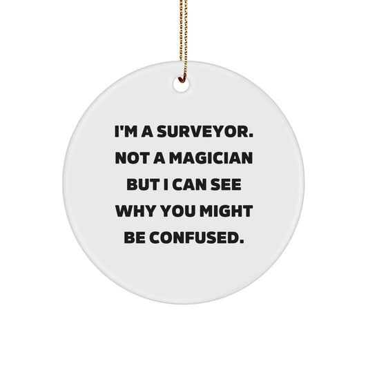 Funny Surveyor Gifts from Friends for Him - Circle Ornament, Merry Christmas Unique Gifts, I'm A Surveyor Not A Magician - Image 1
