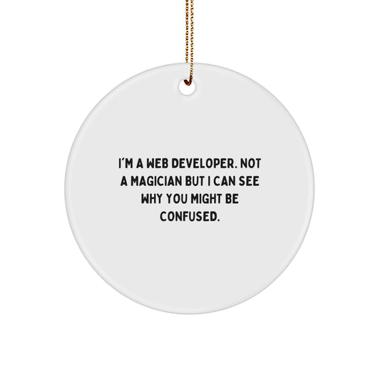 Funny Web Developer Gifts from Family for Him - Circle Ornament, White, 2.75" tall, Perfect for Christmas Unique Presents, 'I'm A Web Developer. Not A Magician...' - Image 1