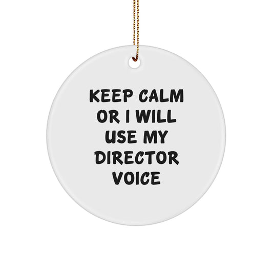 Funny Director Circle Ornament Gifts from Men, Women, or Friends, Keep Calm Or I Will Use My Director Voice Christmas Unique Gifts for Director, Men, Women, or Coworkers - Image 1