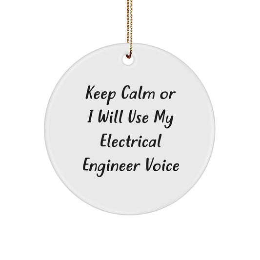 Funny Electrical Engineer Gifts, Christmas Unique Circle Ornament, 'Keep Calm Or I Will Use My Electrical Engineer Voice', Electrical Engineer Home Decor for Men, Women, Coworkers, Family - Image 1