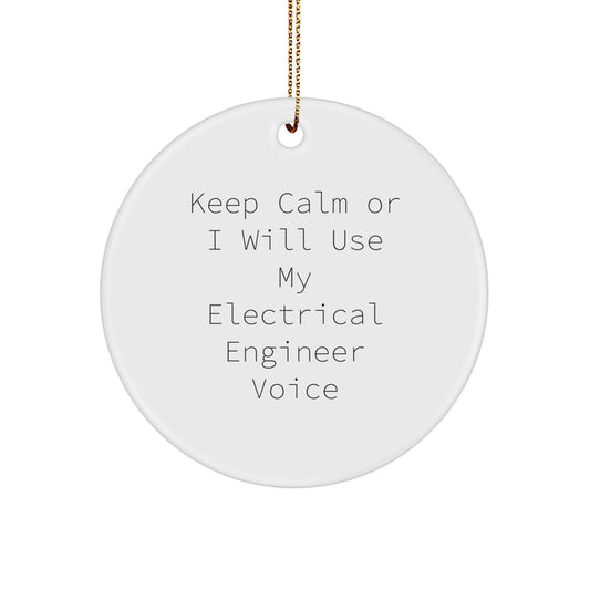 Funny Electrical Engineer Gifts for Him - Circle Ornament, 'Keep Calm Or I Will Use My Electrical Engineer Voice', White, Christmas Unique Gifts from Friends or Family - Image 1