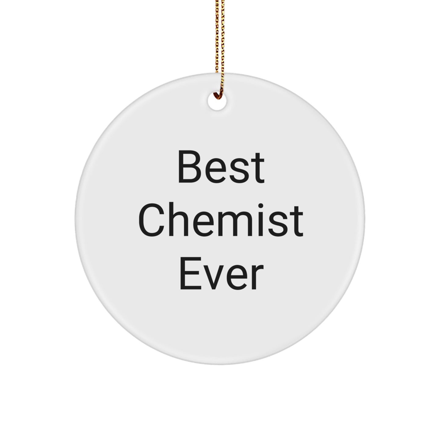 Funny Chemist Gifts from Friends for Christmas Unique Circle Ornament Best Chemist Ever - Image 1