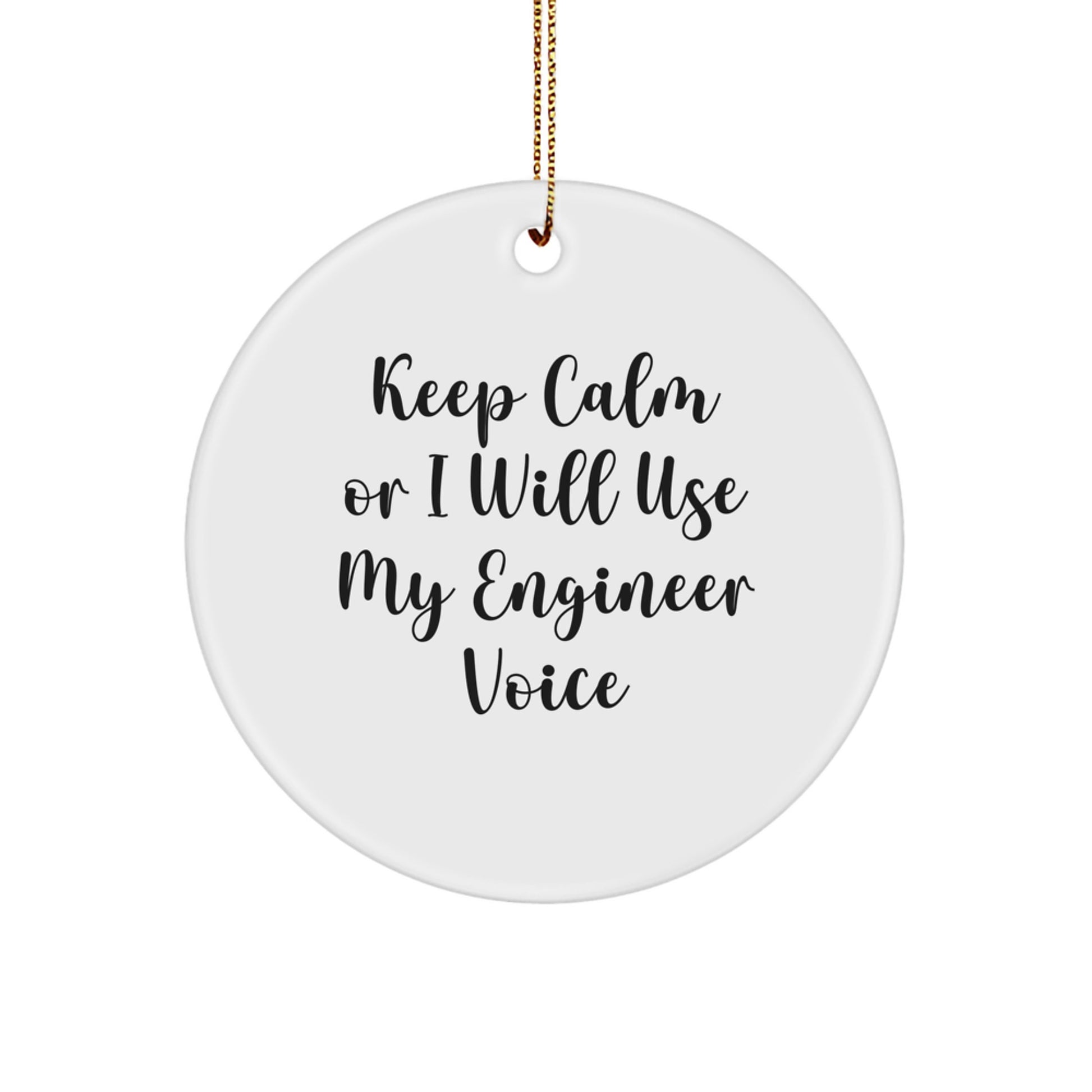 Funny Engineer Gifts for Men from Engineer Friends - Keep Calm Or I Will Use My Engineer Voice Circle Ornament - Image 1
