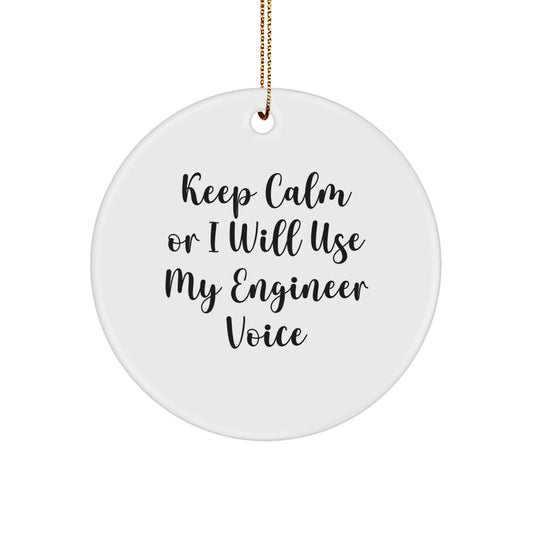 Funny Engineer Gifts for Men from Engineer Friends - Keep Calm Or I Will Use My Engineer Voice Circle Ornament - Image 1