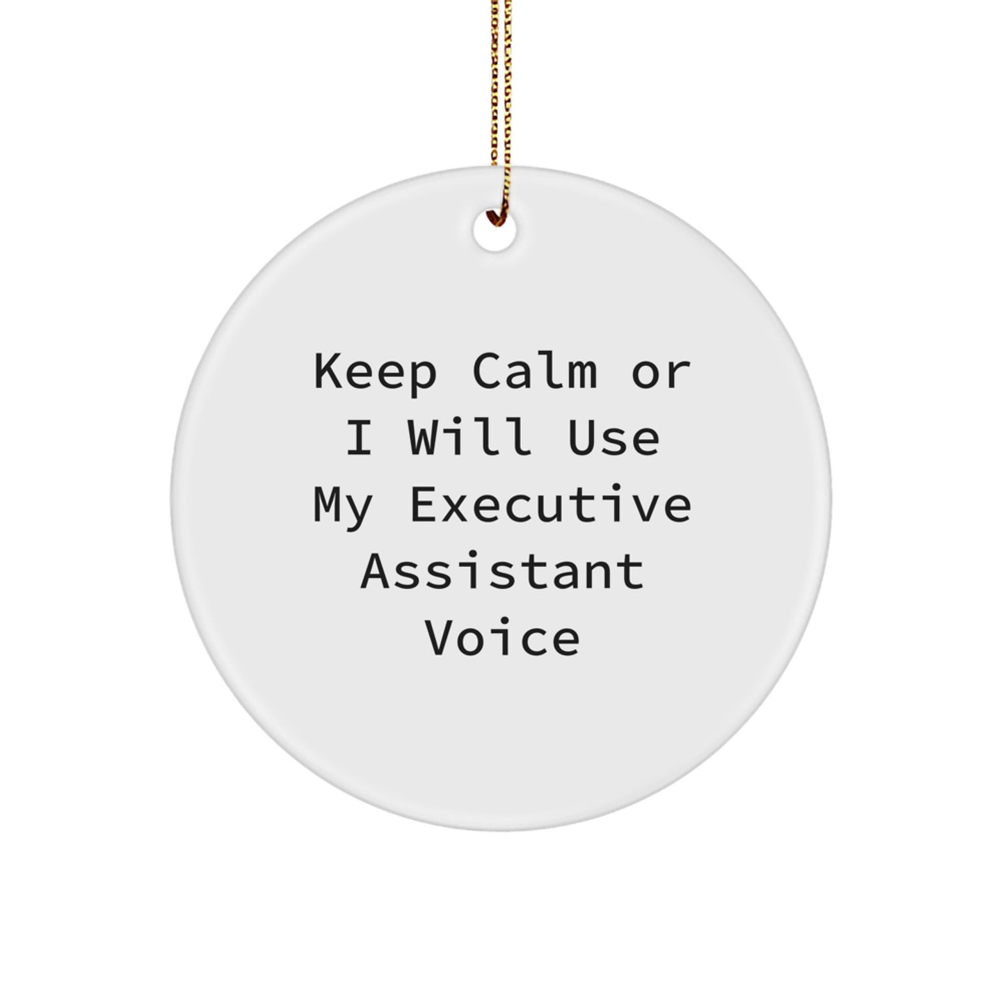 Funny Executive Assistant Gifts from Friends for Christmas Unique Circle Ornaments Keep Calm Or I Will Use My Voice - Image 1