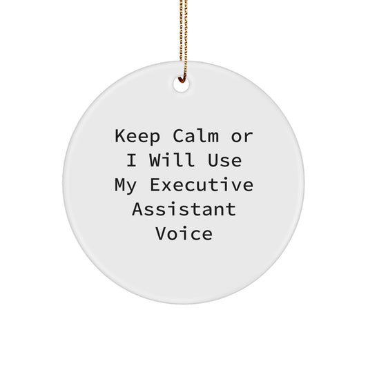 Funny Executive Assistant Gifts from Friends for Christmas Unique Circle Ornaments Keep Calm Or I Will Use My Voice - Image 1