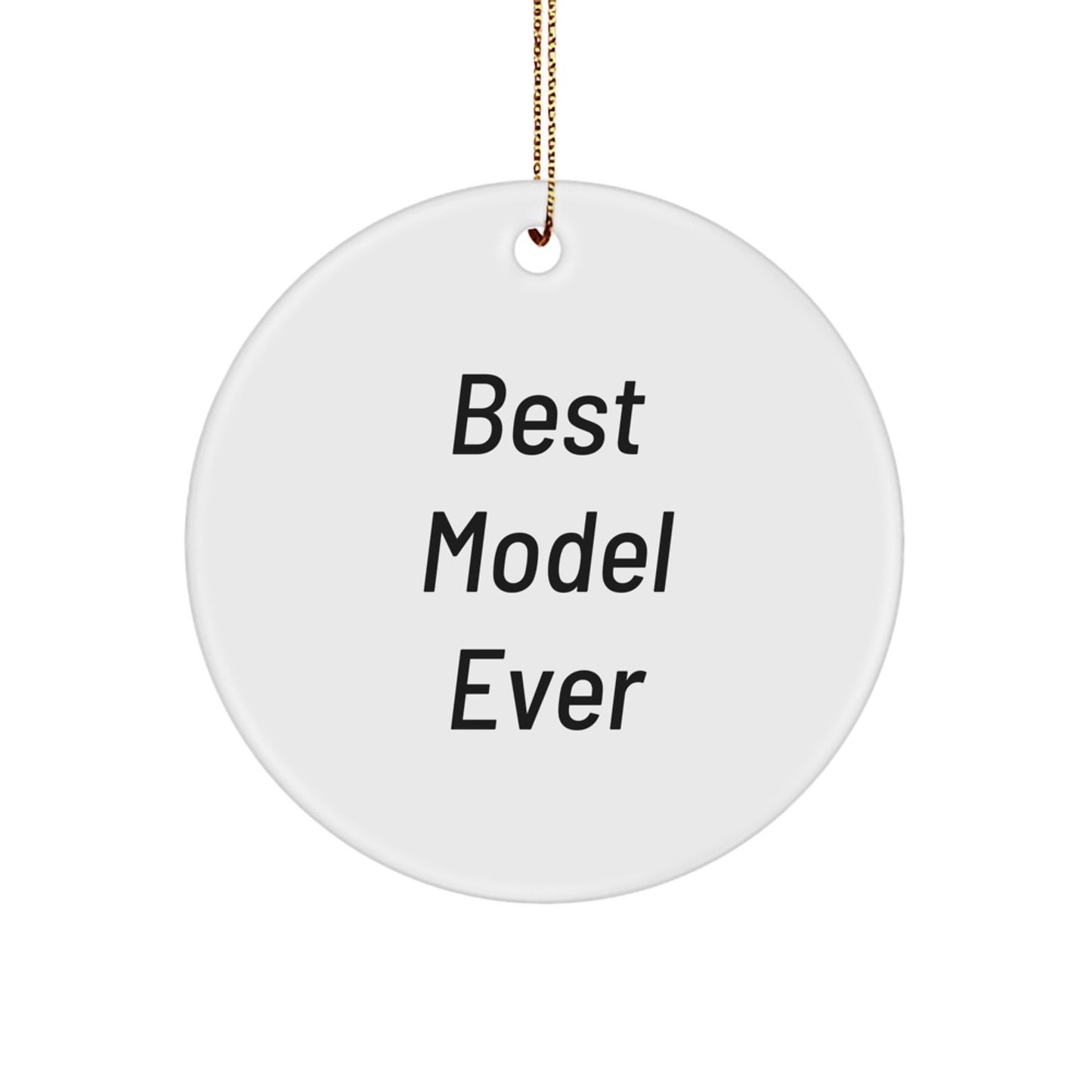 Unique Circle Ornament with Funny 'Best Model Ever' Quote, Gifts from Friends for Model Enthusiasts, Christmas Decorations - Image 1