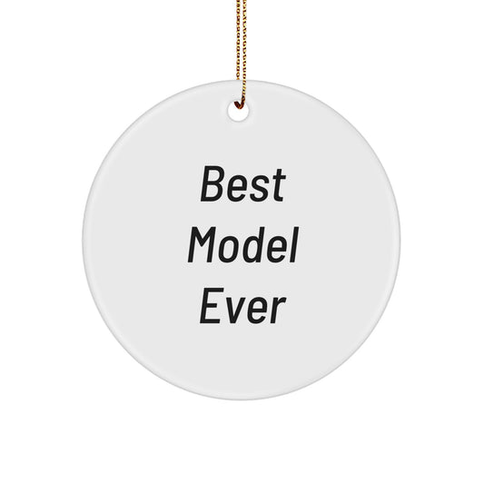 Unique Circle Ornament with Funny 'Best Model Ever' Quote, Gifts from Friends for Model Enthusiasts, Christmas Decorations - Image 1