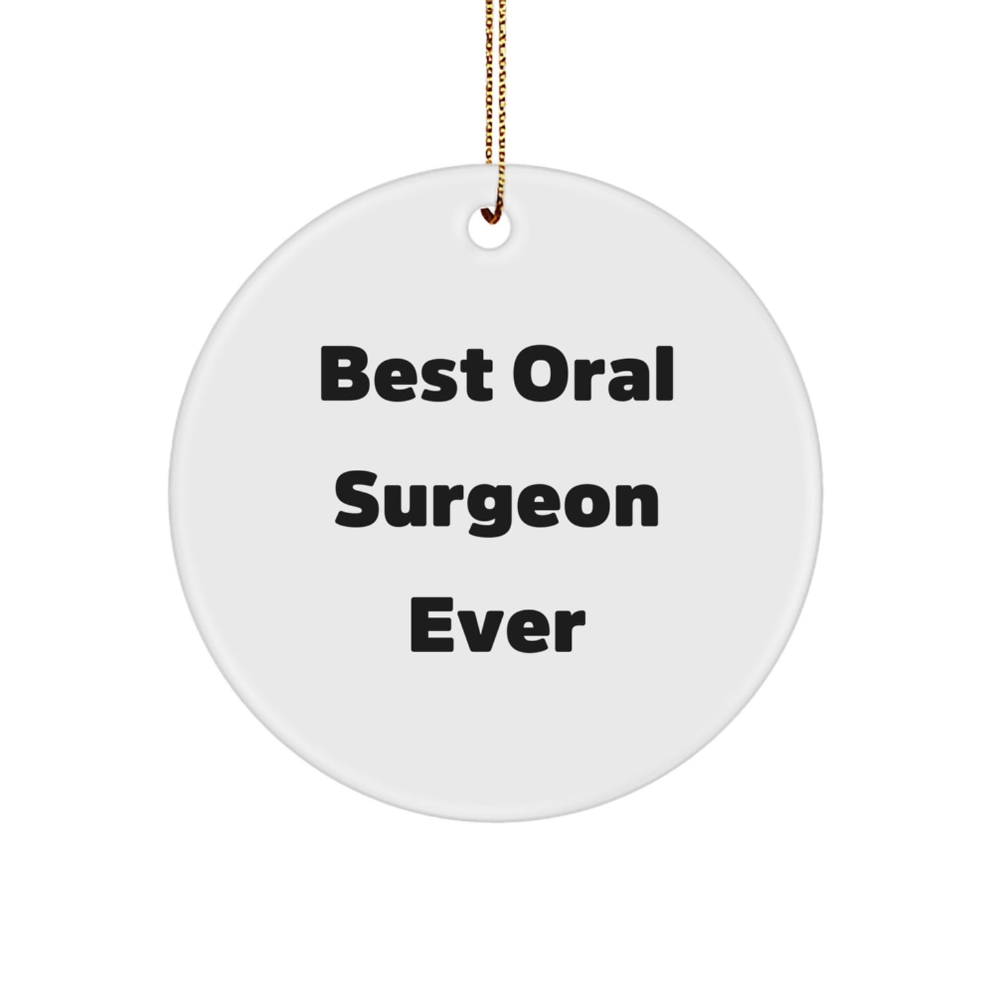 Funny 'Best Oral Surgeon Ever' Gifts for Oral Surgeon, Circle Ornament, Christmas Unique Gifts from Friends - Image 1