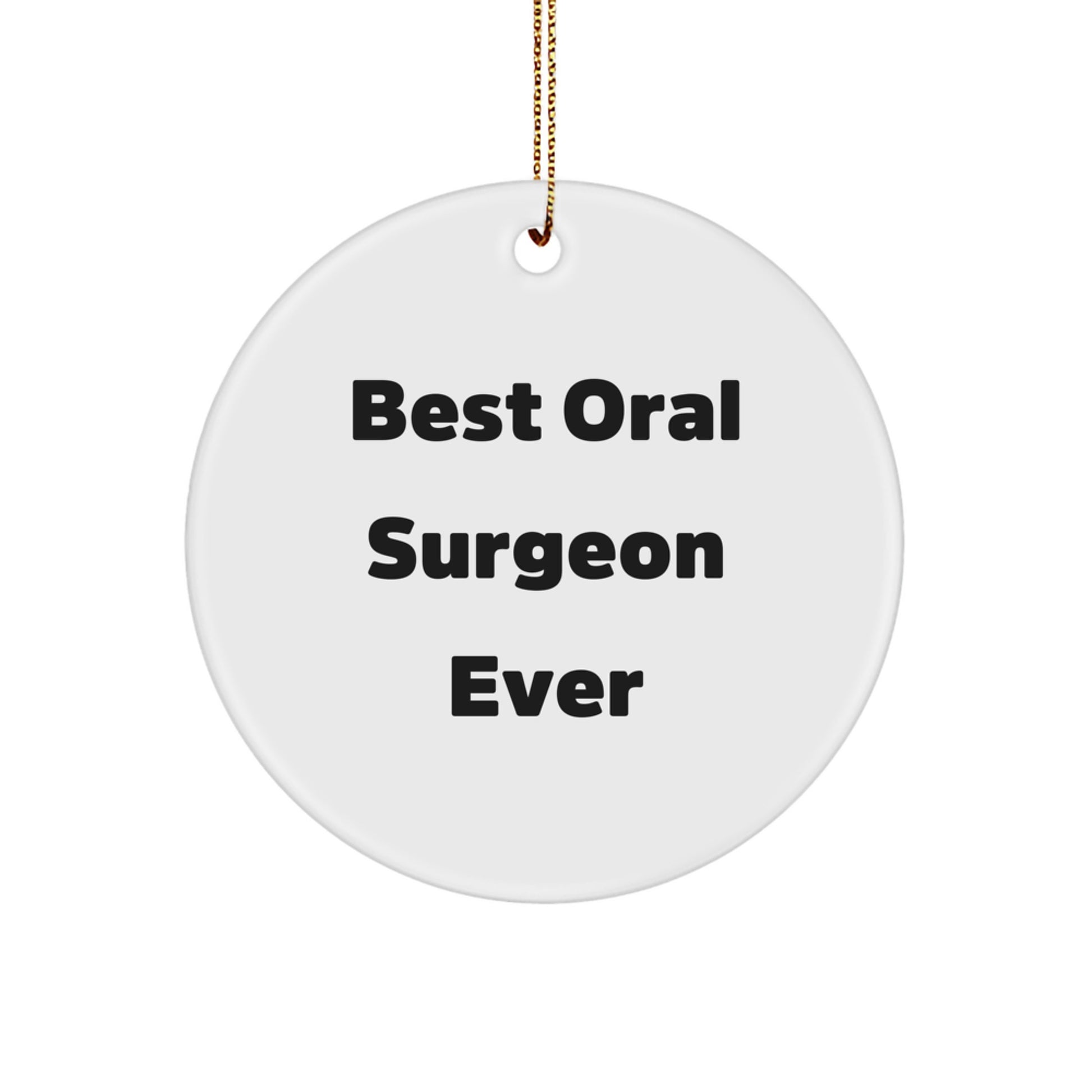 Funny 'Best Oral Surgeon Ever' Gifts for Oral Surgeon, Circle Ornament, Christmas Unique Gifts from Friends - Image 1