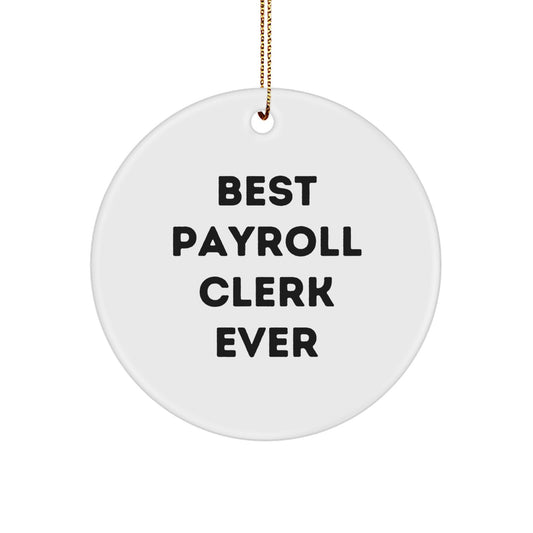 Funny Payroll Clerk Gifts from Coworkers Unique Christmas Circle Ornament Best Payroll Clerk Ever - Image 1