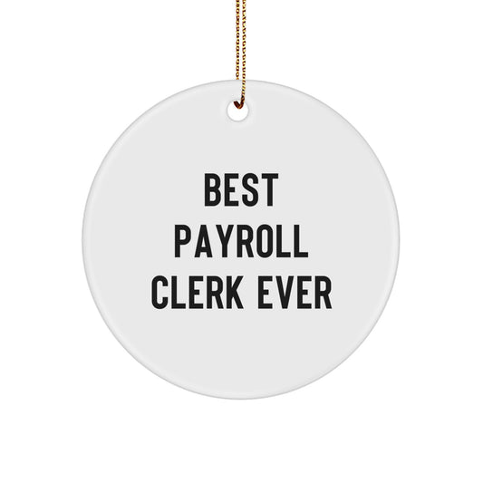 Funny Payroll Clerk Gifts for Men, Best Payroll Clerk Ever Circle Ornament, White Christmas Unique Gifts from Friends - Image 1