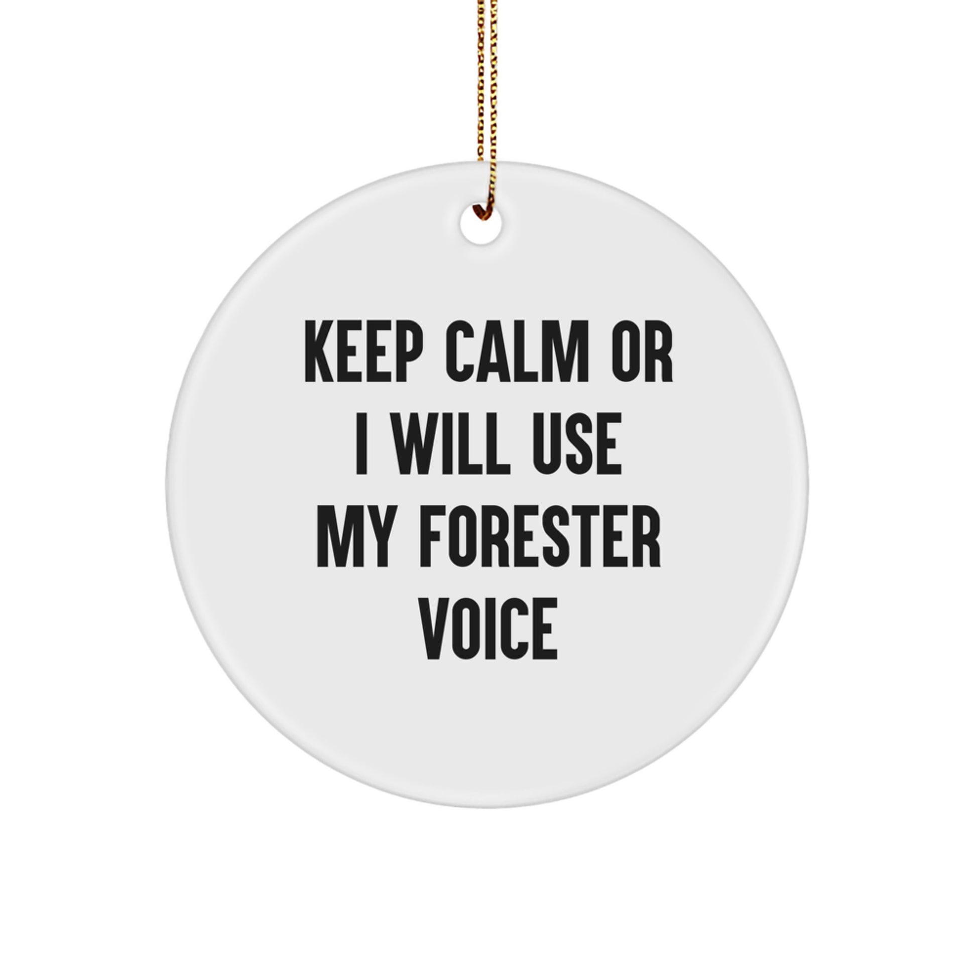 Funny Forester Gifts, Keep Calm Or I Will Use My Forester Voice Circle Ornament, Christmas Unique Gifts for Forester Enthusiasts, Friends and Family - Image 1