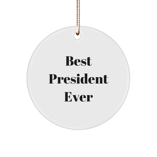 Funny President Circle Ornament, Best President Ever, Gifts from Friends for President, Christmas Unique Gifts - Image 1